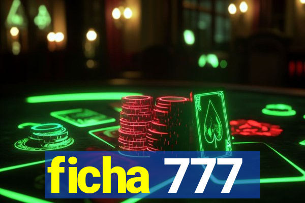 ficha 777